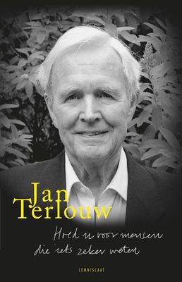 Hoed u voor mensen die iets zeker weten - Jan Terlouw - ebook