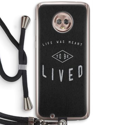 To be lived: Motorola Moto G6 Transparant Hoesje met koord