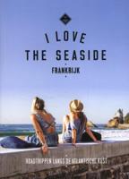 I Love The Seaside Frankrijk (Paperback)