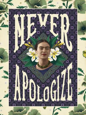 Kunstdruk Frida Kahlo Never Apologize 30x40cm