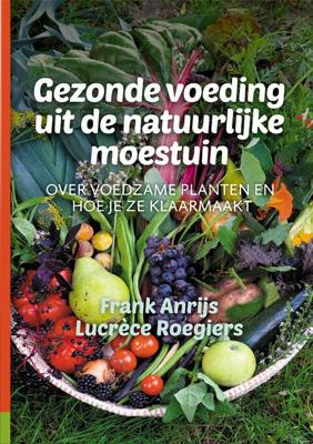 Gezonde voeding uit de natuurlijke moestuin (Paperback)