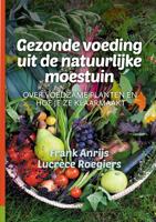 Gezonde voeding uit de natuurlijke moestuin (Paperback)