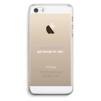 gij moogt er zijn: iPhone 5 / 5S / SE Transparant Hoesje