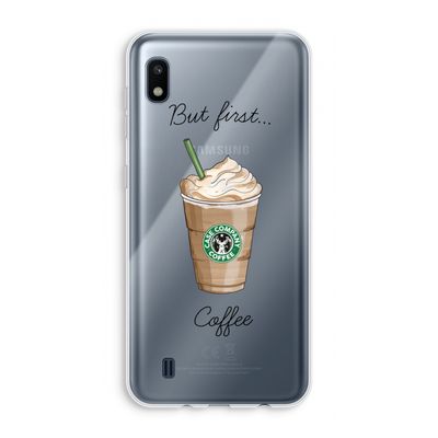 But first coffee: Samsung Galaxy A10 Transparant Hoesje
