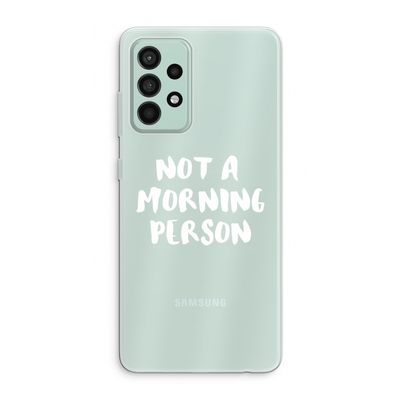 Morning person: Samsung Galaxy A52s 5G Transparant Hoesje
