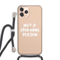 Morning person: iPhone 11 Pro Transparant Hoesje met koord