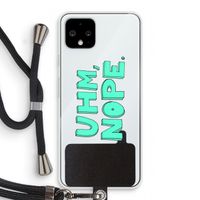 UHM, NOPE.: Pixel 4 Transparant Hoesje met koord