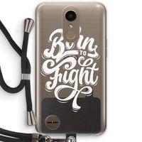 Born to Fight: LG K10 (2017) Transparant Hoesje met koord