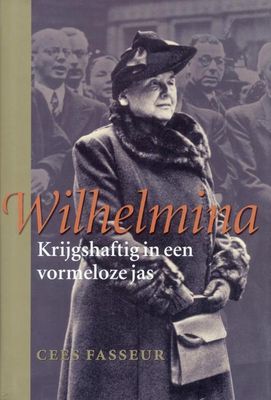 Wilhelmina - Krijgshaftig in een vormeloze jas - Cees Fasseur - ebook