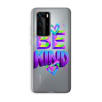 Be Kind: Huawei P40 Pro Transparant Hoesje