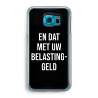 Belastinggeld - Zwart: Samsung Galaxy S6 Transparant Hoesje