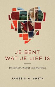 Je bent wat je lief is - James K.A. Smith - ebook