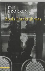 Zoals Frankrijk was - Jan Brokken - ebook