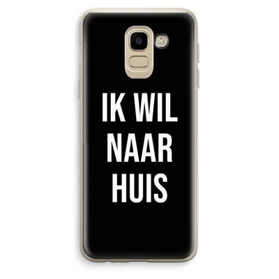 Ik wil naar huis - Zwart: Samsung Galaxy J6 (2018) Transparant Hoesje