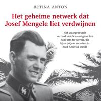 Het geheime netwerk dat Josef Mengele liet verdwijnen