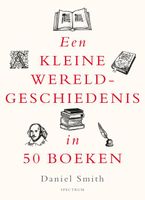 Een kleine wereldgeschiedenis in 50 boeken - Daniel Smith - ebook