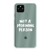 Morning person: Google Pixel 5a 5G Transparant Hoesje