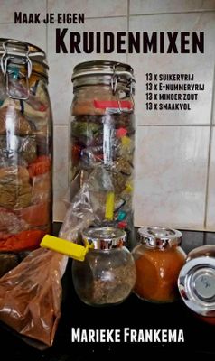 Maak je eigen kruidenmixen - Marieke Frankema - ebook Maak je eigen kruidenmixen - Marieke Frankema - ebook