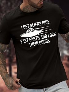 Men's I Bet Aliens Ride Past Earth And Lock Their Doors Funny Graphic Printing Casual Text Letters Cotton Loose T-Shirt