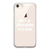 Morning person: iPhone 8 Transparant Hoesje