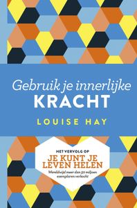 Gebruik je innerlijke kracht - Louise Hay - ebook