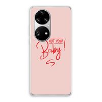 Not Your Baby: Huawei P50 Pro Transparant Hoesje