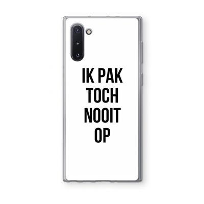 Ik pak nooit op: Samsung Galaxy Note 10 Transparant Hoesje