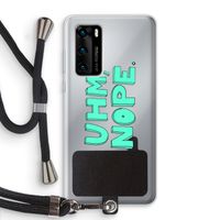 UHM, NOPE.: Huawei P40 Transparant Hoesje met koord