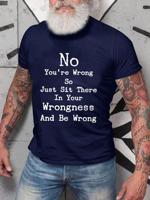 No You're Wrong So Just Sit There In Your Wrongness And Be Wrong Men's T-shirt - thumbnail