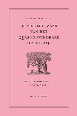 De vreemde zaak van het quasi-onvindbare Elzeviertje (Hardback)