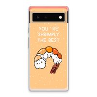 You're Shrimply The Best: Google Pixel 6 Transparant Hoesje