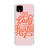 Hustle Lady: Pixel 4 XL Transparant Hoesje