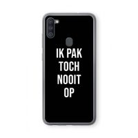 Ik pak nooit op - Zwart: Samsung Galaxy A11 Transparant Hoesje