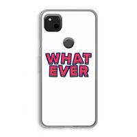 Whatever: Google Pixel 4a Transparant Hoesje