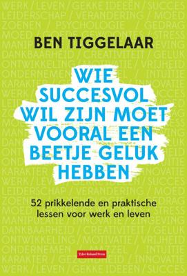 Wie succesvol wil zijn moet vooral een beetje geluk hebben (Hardback)