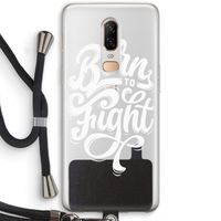 Born to Fight: OnePlus 6 Transparant Hoesje met koord