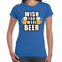 Wish you were BEER fun shirt blauw voor dames drank thema 2XL  - - thumbnail