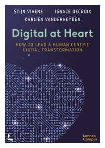 Digital at heart how to lead the human centric digital transformation - Stijn Viaene, Ignace Delcroix - ebook