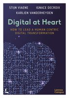 Digital at heart how to lead the human centric digital transformation - Stijn Viaene, Ignace Delcroix - ebook