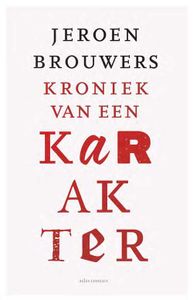 Kroniek van een karakter - Jeroen Brouwers - ebook