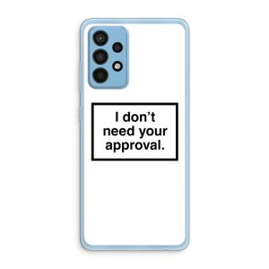 Don't need approval: Samsung Galaxy A52 Transparant Hoesje
