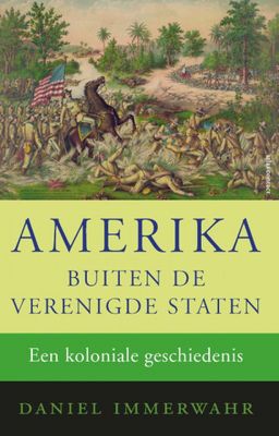 Daniel Immerwahr Amerika buiten de Verenigde Staten Daniel Immerwahr Amerika buiten de Verenigde Staten