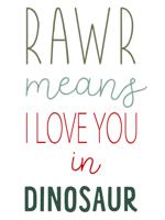 Poster - RAWR means I LOVE YOU in Dinosaur