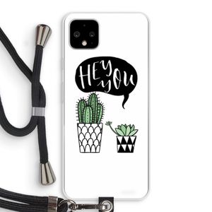 Hey you cactus: Pixel 4 XL Transparant Hoesje met koord