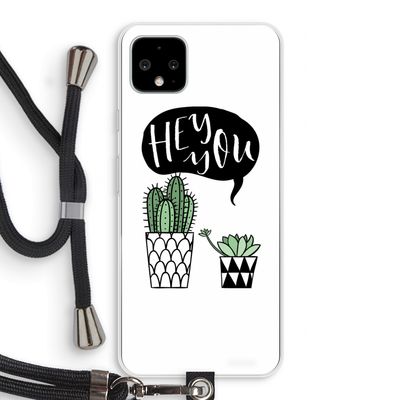 Hey you cactus: Pixel 4 XL Transparant Hoesje met koord