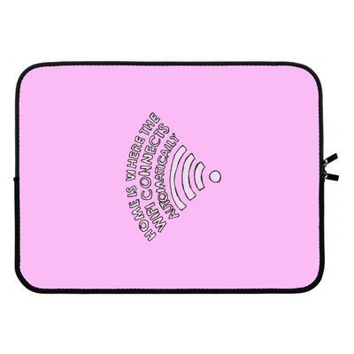 Home Is Where The Wifi Is: Laptop sleeve 15 inch