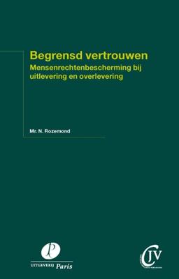 Begrensd vertrouwen. Mensenrechtenbescherming bij uitlevering en overlevering (Paperback)