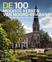 De 100 mooiste kerken van Noord-Brabant (Hardback)