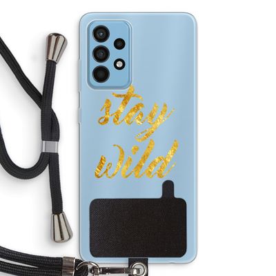Stay wild: Samsung Galaxy A52 Transparant Hoesje met koord