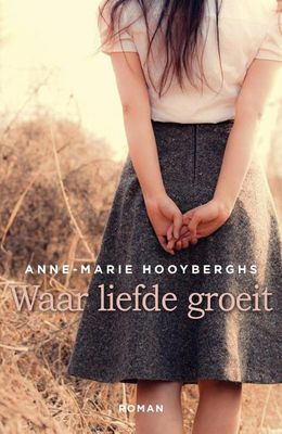 Waar liefde groeit - Anne-Marie Hooyberghs - ebook